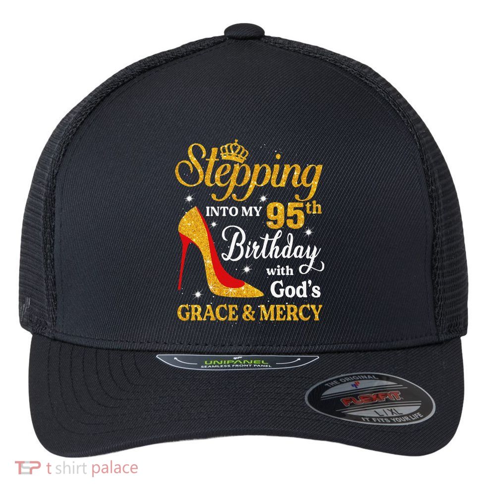 Stepping Into My 95th Birthday Gift Women 95 Year Old Flexfit Unipanel Trucker Cap