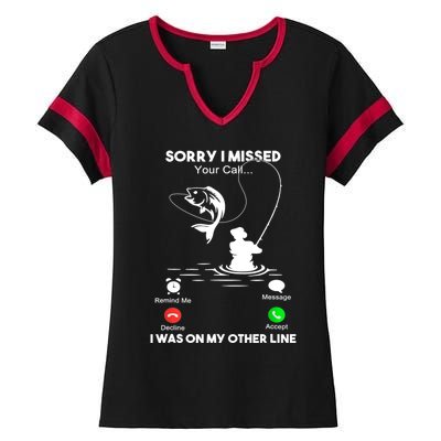 Sorry I Missed Your Call I Was On My Other Line Fishing Gift Ladies Halftime Notch Neck Tee