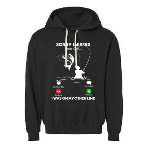 Sorry I Missed Your Call I Was On My Other Line Fishing Gift Garment-Dyed Fleece Hoodie