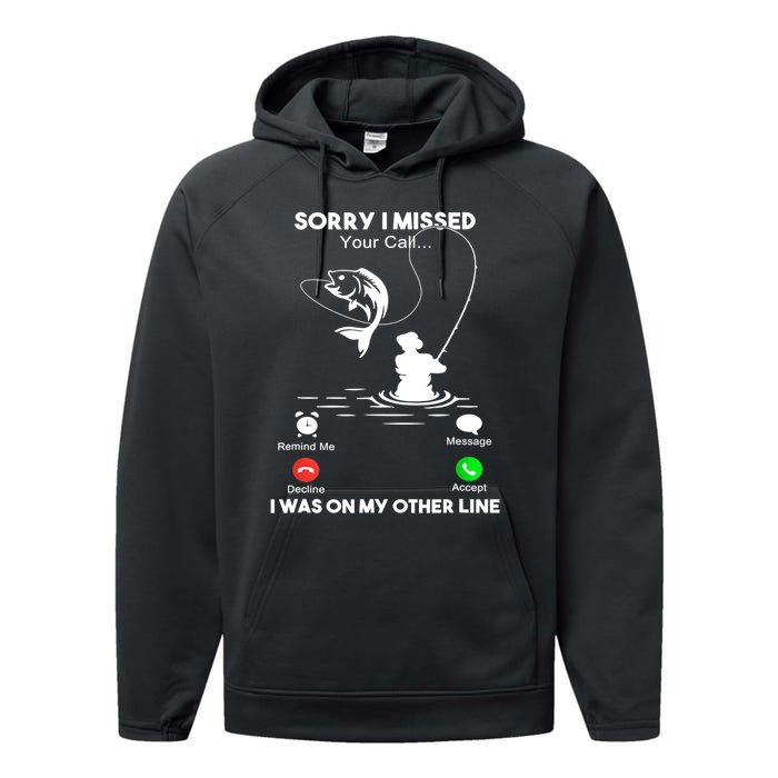 Sorry I Missed Your Call I Was On My Other Line Fishing Gift Performance Fleece Hoodie