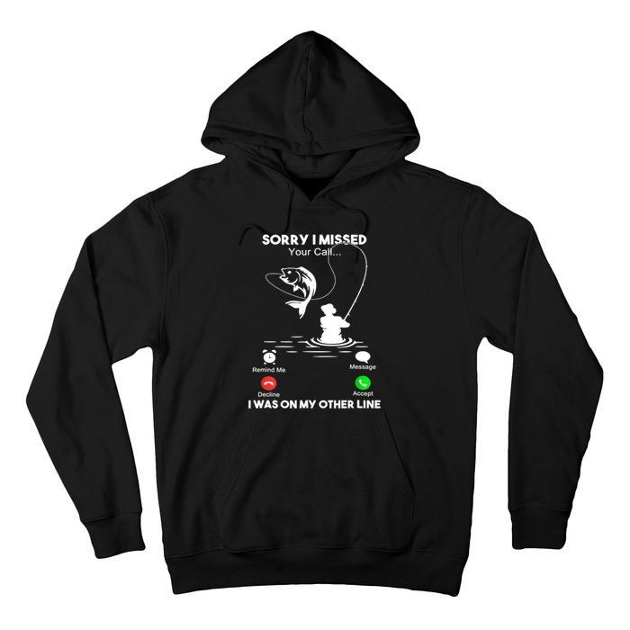 Sorry I Missed Your Call I Was On My Other Line Fishing Gift Hoodie