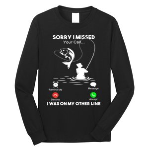 Sorry I Missed Your Call I Was On My Other Line Fishing Gift Long Sleeve Shirt