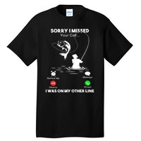 Sorry I Missed Your Call I Was On My Other Line Fishing Gift Tall T-Shirt