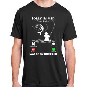 Sorry I Missed Your Call I Was On My Other Line Fishing Gift Adult ChromaSoft Performance T-Shirt