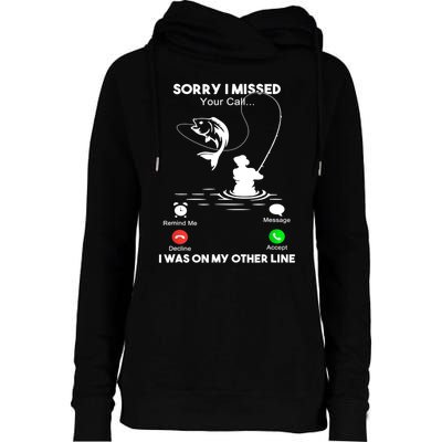 Sorry I Missed Your Call I Was On My Other Line Fishing Gift Womens Funnel Neck Pullover Hood