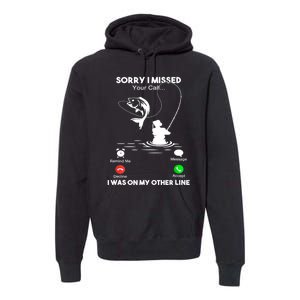 Sorry I Missed Your Call I Was On My Other Line Fishing Gift Premium Hoodie