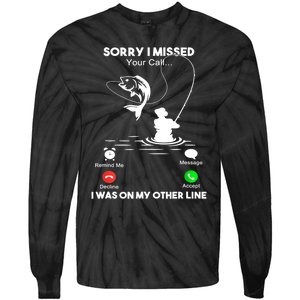 Sorry I Missed Your Call I Was On My Other Line Fishing Gift Tie-Dye Long Sleeve Shirt