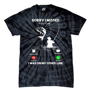 Sorry I Missed Your Call I Was On My Other Line Fishing Gift Tie-Dye T-Shirt