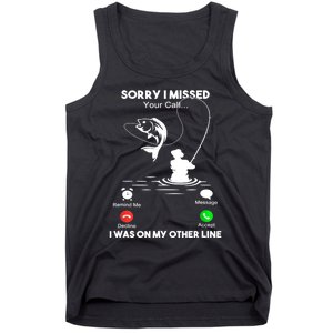 Sorry I Missed Your Call I Was On My Other Line Fishing Gift Tank Top