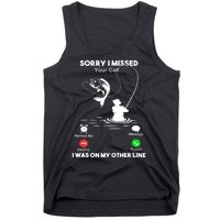 Sorry I Missed Your Call I Was On My Other Line Fishing Gift Tank Top