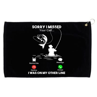 Sorry I Missed Your Call I Was On My Other Line Fishing Gift Grommeted Golf Towel