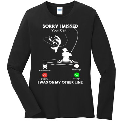 Sorry I Missed Your Call I Was On My Other Line Fishing Gift Ladies Long Sleeve Shirt