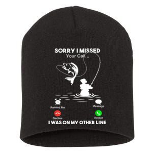 Sorry I Missed Your Call I Was On My Other Line Fishing Gift Short Acrylic Beanie