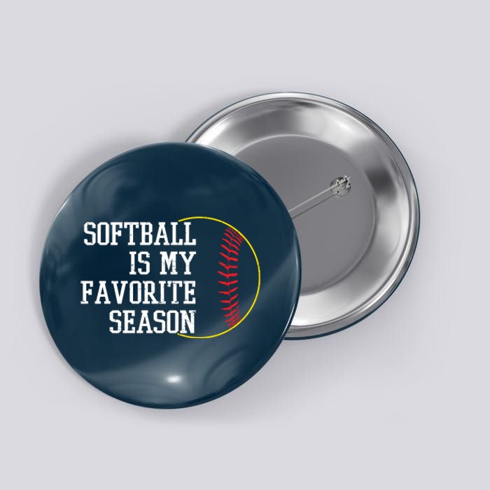 Softball Is My Favorite Season Button