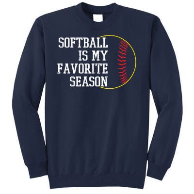 Softball Is My Favorite Season Tall Sweatshirt