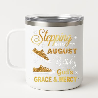 Stepping Into My August Birthday With GodS Grace & Mercy 12 oz Stainless Steel Tumbler Cup