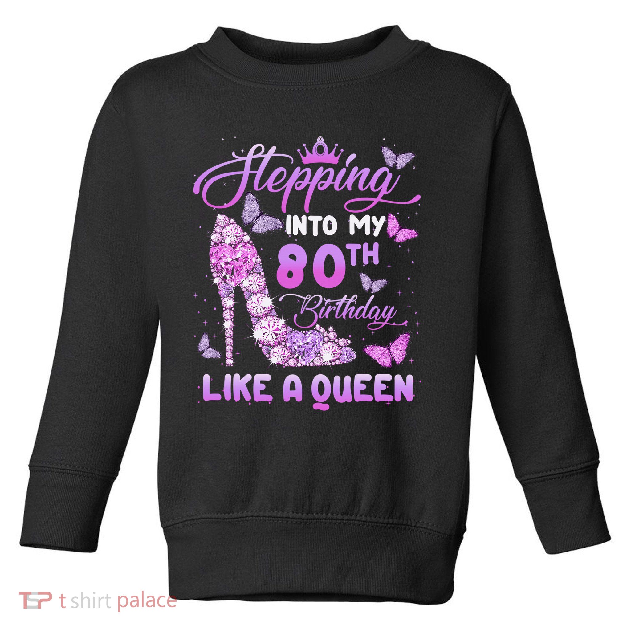 Stepping Into My 80th Birthday Diamond Crown Toddler Sweatshirt