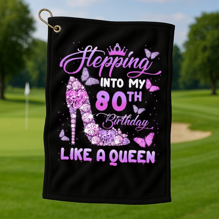 Stepping Into My 80th Birthday Diamond Crown Golf Towel