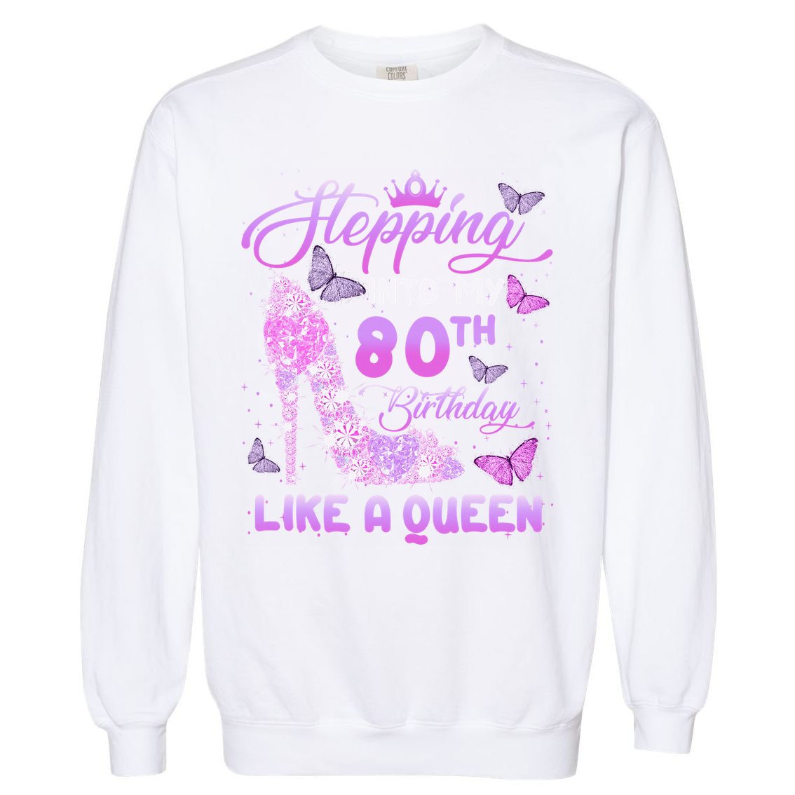 Stepping Into My 80th Birthday Diamond Crown Garment-Dyed Sweatshirt