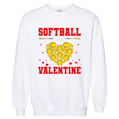 Softball Is My Valentine Softball Heart Softball Lover Gifts Garment-Dyed Sweatshirt