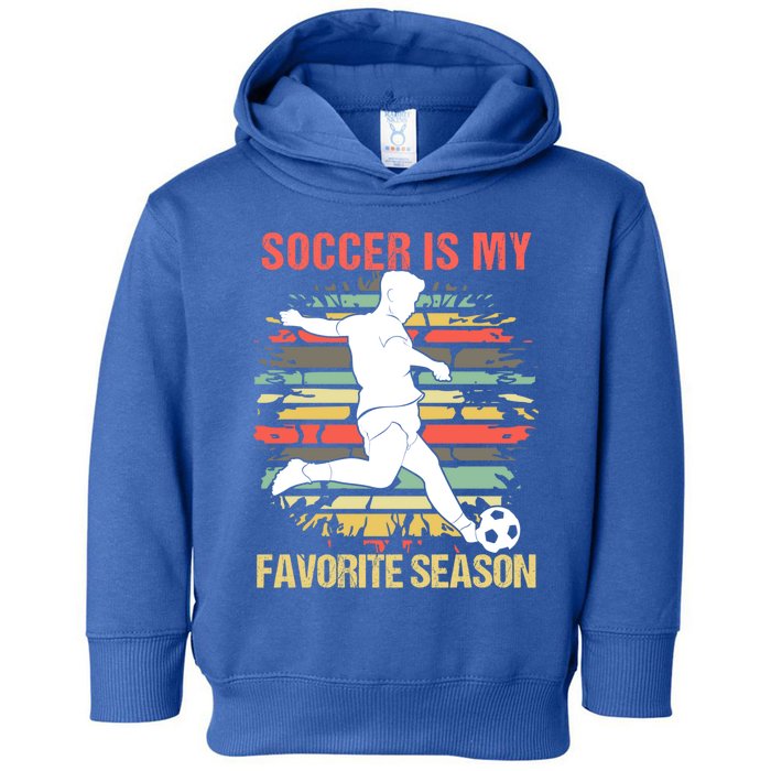 Soccer Is My Favorite Season Vintage Funny Soccer Gift Toddler Hoodie