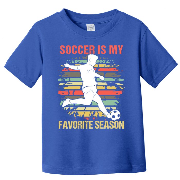 Soccer Is My Favorite Season Vintage Funny Soccer Gift Toddler T-Shirt