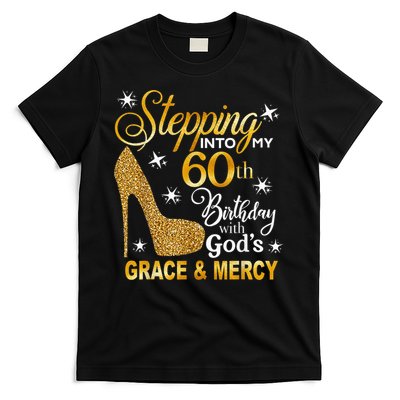 Stepping into my 60th birthday with God's grace & Mercy T-Shirt