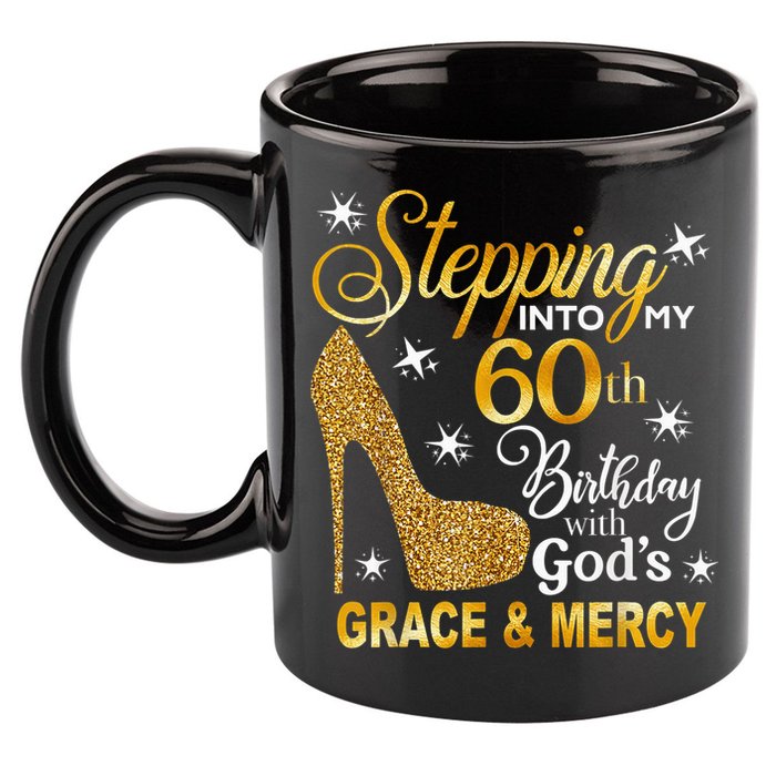 Stepping into my 60th birthday with God's grace & Mercy 11oz C Handle Ceramic Mug
