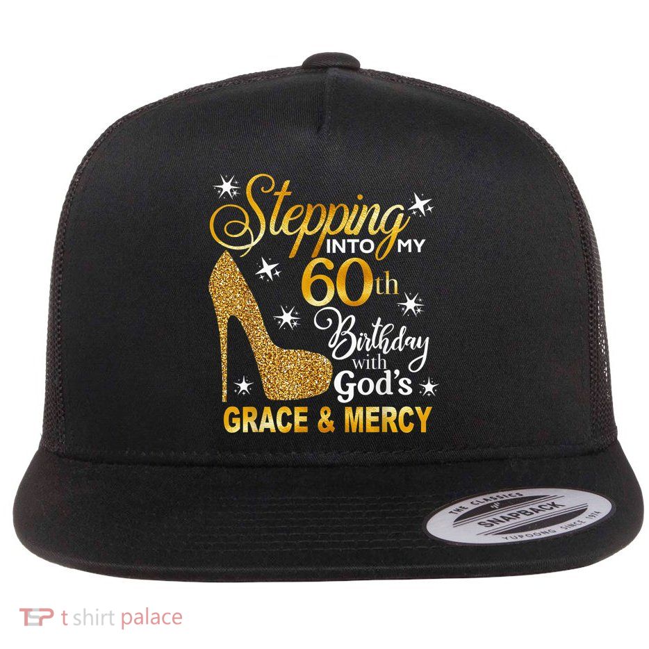 Stepping into my 60th birthday with God's grace & Mercy Flatbill Hat
