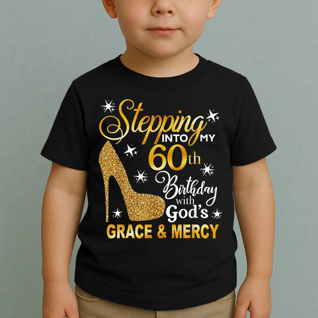 Stepping into my 60th birthday with God's grace & Mercy Toddler T-Shirt