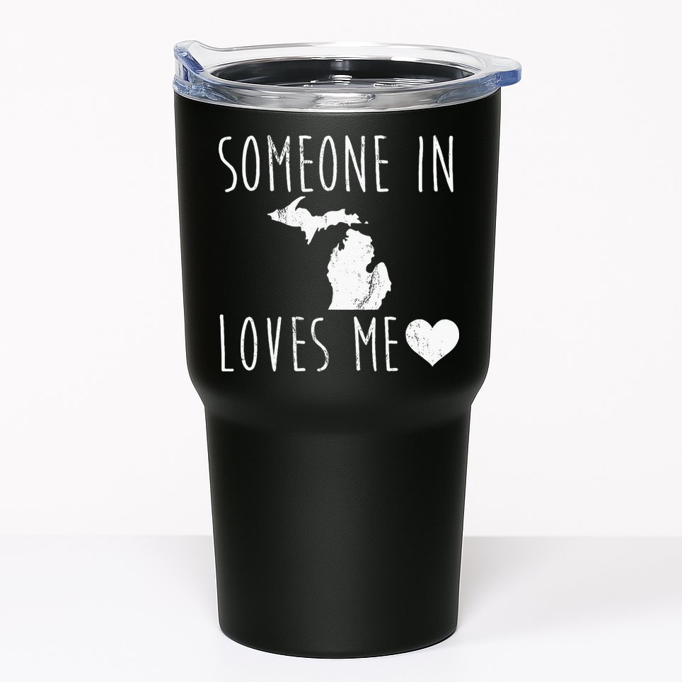 Someone In Michigan Loves Me! Cute State Gift Tumbler