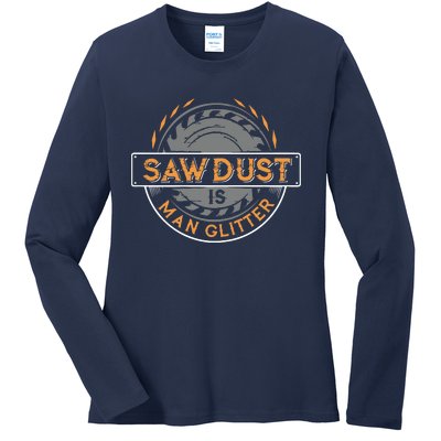 Sawdust Is Man For Woodworkers Carpenters Ladies Long Sleeve Shirt