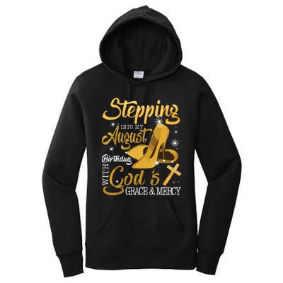 Stepping Into My August Birthday With Gods Grace And Mercy Women's Pullover Hoodie