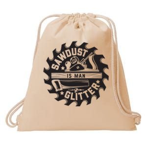 Sawdust Is Man Woodworking Dad Father Gift Drawstring Bag