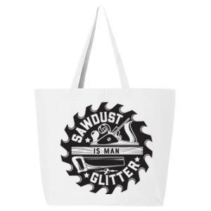 Sawdust Is Man Woodworking Dad Father Gift 25L Jumbo Tote