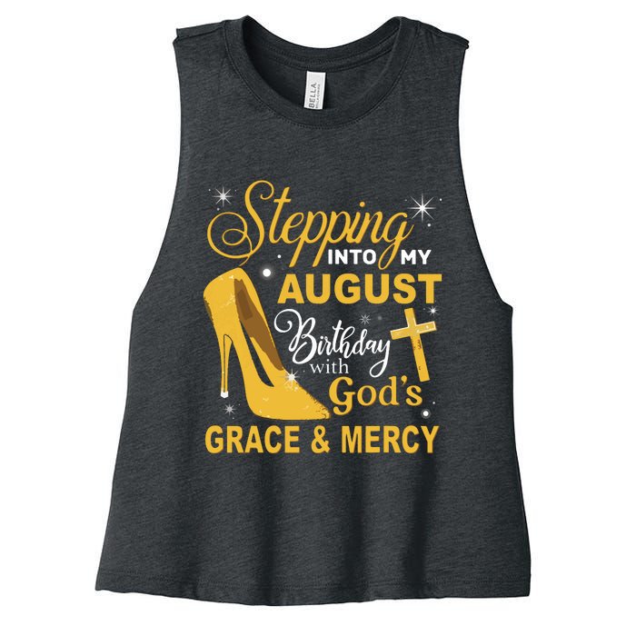 Stepping Into My August Birthday With Gods Grace And Mercy Women's Racerback Cropped Tank