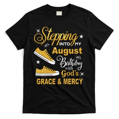 Stepping Into My August Birthday With Gods Grace And Mercy T-Shirt