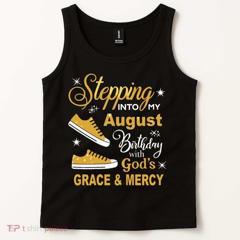Stepping Into My August Birthday With Gods Grace And Mercy Tank Top