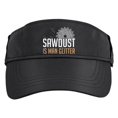 Sawdust Is Man Woodworking Fathers Day Adult Drive Performance Visor