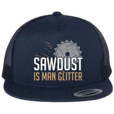 Sawdust Is Man Woodworking Fathers Day Flat Bill Trucker Hat