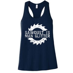 Sawdust Is Man Woodworking Fathers Day Gift Women's Racerback Tank