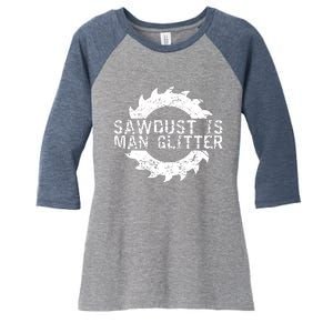 Sawdust Is Man Woodworking Fathers Day Gift Women's Tri-Blend 3/4-Sleeve Raglan Shirt