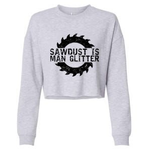 Sawdust Is Man Woodworking Fathers Day Gift Cropped Pullover Crew