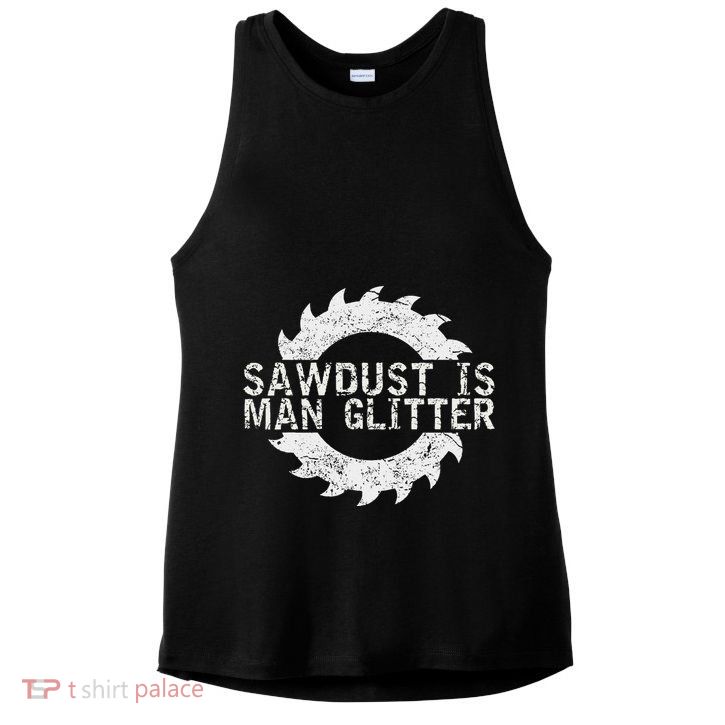 Sawdust Is Man Woodworking FatherS Day Gift Ladies PosiCharge Tri-Blend Wicking Tank
