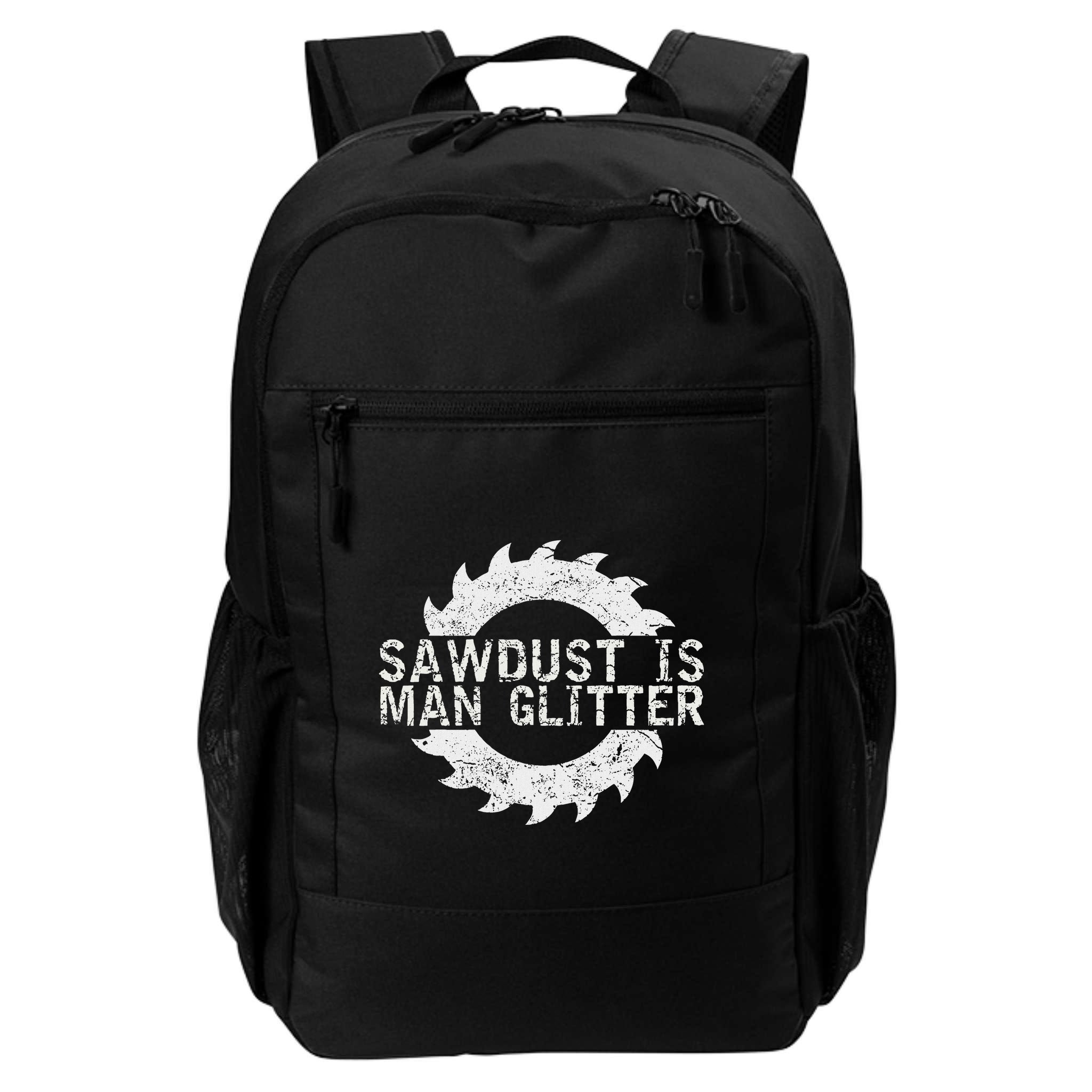 Sawdust Is Man Woodworking FatherS Day Gift Backpack