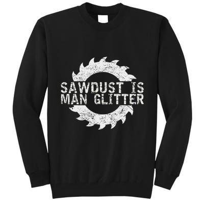 Sawdust Is Man Woodworking FatherS Day Gift Tall Sweatshirt