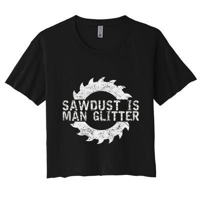 Sawdust Is Man Woodworking FatherS Day Gift Crop Top