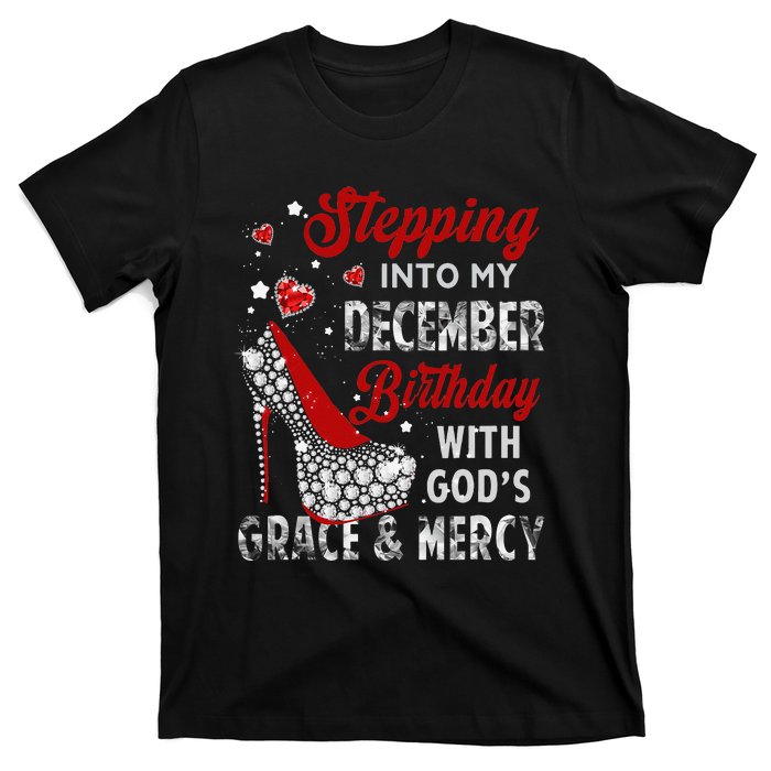 Stepping Into My December Birthday With Gods Grace and Mercy T-Shirt