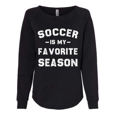 Soccer Is My Favorite Season Womens California Wash Sweatshirt