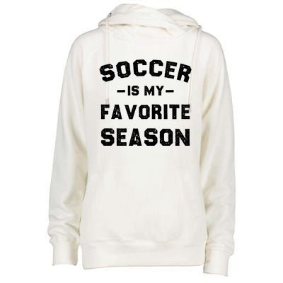 Soccer Is My Favorite Season Womens Funnel Neck Pullover Hood